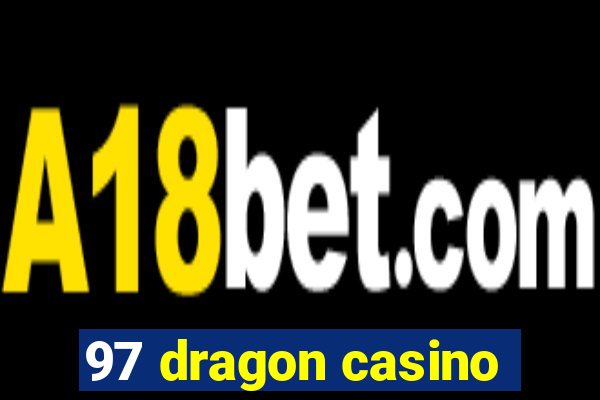 97 dragon casino